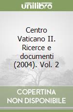 Centro Vaticano II. Ricerce e documenti (2004). Vol. 2 libro