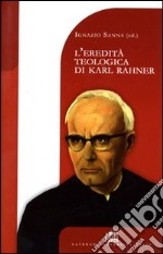 L'eredità teologica di Karl Rahner libro