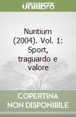 Nuntium (2004). Vol. 1: Sport, traguardo e valore libro