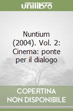 Nuntium (2004). Vol. 2: Cinema: ponte per il dialogo libro