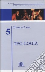 Teo-logia. La parola di Dio nelle parole dell'uomo libro