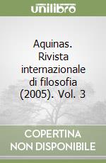 Aquinas. Rivista internazionale di filosofia (2005). Vol. 3 libro