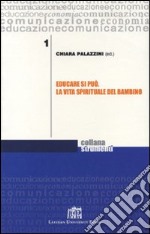 Educare si può. La vita spirituale del bambino libro