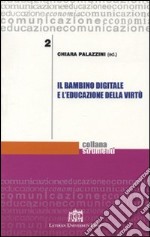 Il bambino digitale e l'educazione della virtù libro