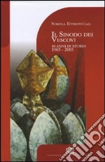 Il sinodo dei vescovi. 40 anni di storia 1965-2005 libro