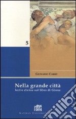 Nella grande città. Lectio divina sul Libro di Giona libro