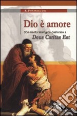 Dio è amore. Commento teologico pastorale a Deus caritas est libro