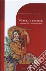 Come pastori e fratelli. A quarant'anni dalla Presbyterorum ordinis libro