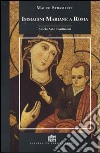 Immagini mariane a Roma. Storia, arte, tradizioni libro di Stramacci Mauro