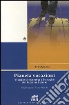 Pianeta vocazioni. Viaggio di scoperta alle soglie del terzo millennio libro