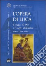 L'opera di Luca. L'oggi di Dio e l'oggi dell'uomo libro