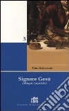 Signore Gesù. Colloqui eucaristici libro