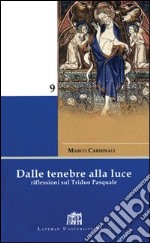 Dalle tenebre alla luce. Riflessioni sul triduo pasquale libro