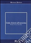 Dalla felicità all'amicizia. Percorso di etica filosofica libro