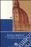 Essere cattolico? Un primo sguardo all'opera teologica del cardinale Leo Scheffczyk libro di Hauke Manfred