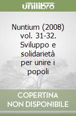Nuntium (2008) vol. 31-32. Sviluppo e solidarietà per unire i popoli libro