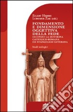 Fondamento e dimensione oggettiva della fede secondo la dottrina cattolica romana ed evangelico luterana