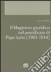 Il Magistero giuridico nel pontificato di papa Sarto (1903-1914) libro