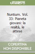 Nuntium. Vol. 33: Pianeta giovani: la realtà, le attese libro