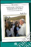 Giovanni Paolo II Parroco di Roma. Le visite alle parrocchie delle diocesi libro