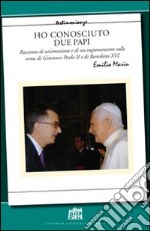 Ho conosciuto due papi. Racconto di un'emozione e di un ragionamento sulle orme di GPII e Benedetto XVI libro