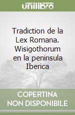 Tradiction de la Lex Romana. Wisigothorum en la peninsula Iberica libro