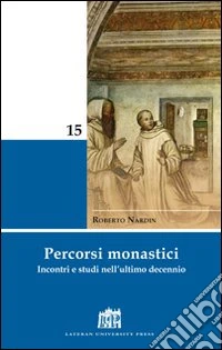 Percorsi monastici. Incontri e studi nell'ultimo decennio