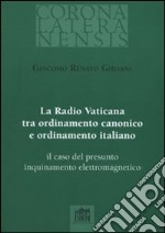 La Radio Vaticana tra ordinamento canonico e ordinamento italiano. il caso del presunto inquinamento elettromagnetico