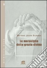 Le meraviglie della grazia divina libro