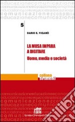 La Musa impara a digitare. Uomo, media e società libro