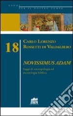 Novissimus Adam. Saggi di antropologia ed escatologia biblica libro