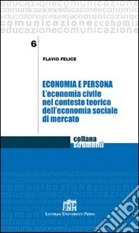 Economia e persona. L'economia civile nel contesto teorico dell'economia sociale di mercato libro