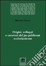 Origini sviluppi e caratteri del jus publicum ecclesiasticum libro