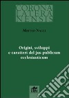 Origini sviluppi e caratteri del jus publicum ecclesiasticum libro di Nacci Matteo