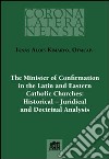 The minister of confirmation in the latin and eastern catholic churches: historical-juridical and doctrinal analysis libro