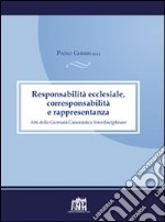 Responsabilità ecclesiale, corresponsabilità e rappresentanza. Atti della IV Giornata canonistica interdisciplinare libro