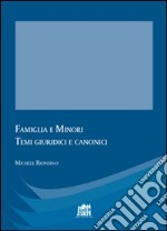 Famiglia e minori. Temi giuridici e canonici libro