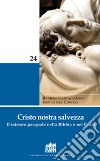 Cristo nostra salvezza. Il mistero pasquale nella Bibbia e nei Padri libro