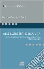 Alle sorgenti della vita. Invito alla lettura dell'Esortazione apostolica Vita consecrata libro