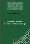 Il concetto di anima tra neuroscienze e teologia libro