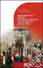 Sacramento e parola nel fondamento e contenuto della fede. libro