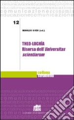 Theo-loghìa. Risorsa dell'Universitas scientiarum libro