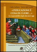 L'educazione è cosa di cuore. La responsabilità degli educatori oggi libro