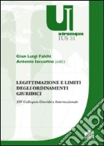 Legittimazione e limiti degli ordinamenti giuridici. XIV Colloquio Giuridico Internazionale libro