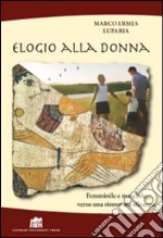 Elogio alla donna. Femminile e maschile verso una rinnovata alleanza libro