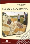 Elogio alla donna. Femminile e maschile verso una rinnovata alleanza libro di Luparia Marco Ermes