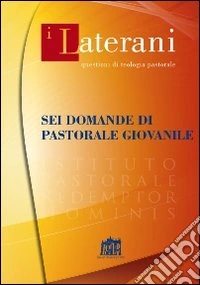 Sei domande di pastorale giovanile