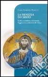 La pienezza di Cristo. Verità, comunione e adorazione. Saggio sulla cattolicità della Chiesa libro di Rossetti Di Valdalbero Carlo L.