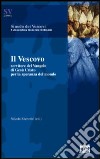 Il vescovo. Servitore del Vangelo di Gesù Cristo per la speranza del mondo libro di Eterovic Nikola