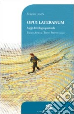 Opus Lateranum. Saggi di teologia pastorale libro